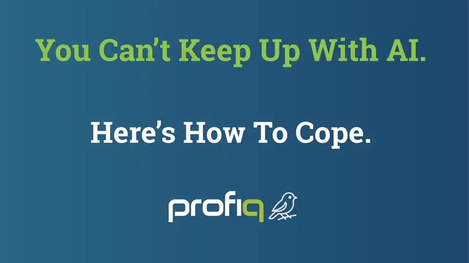 “You Can’t Keep Up With AI. Here’s How To Cope.” title graphic with the profiq logo