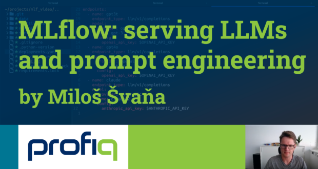 profiq Video Blog: MLflow: serving LLMs and prompt engineering by Miloš Švaňa