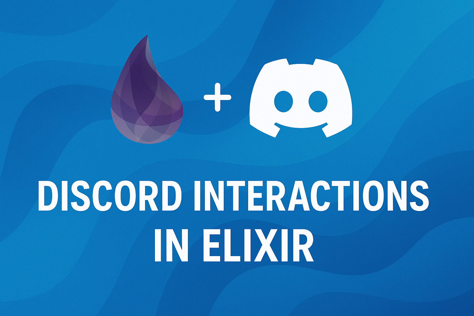 A digital graphic with a wavy blue abstract background featuring the Elixir logo (a shaded purple droplet) on the left and the Discord logo (a white game controller face) on the right, separated by a white plus sign. Below the logos, bold white text reads 'DISCORD INTERACTIONS IN ELIXIR'.