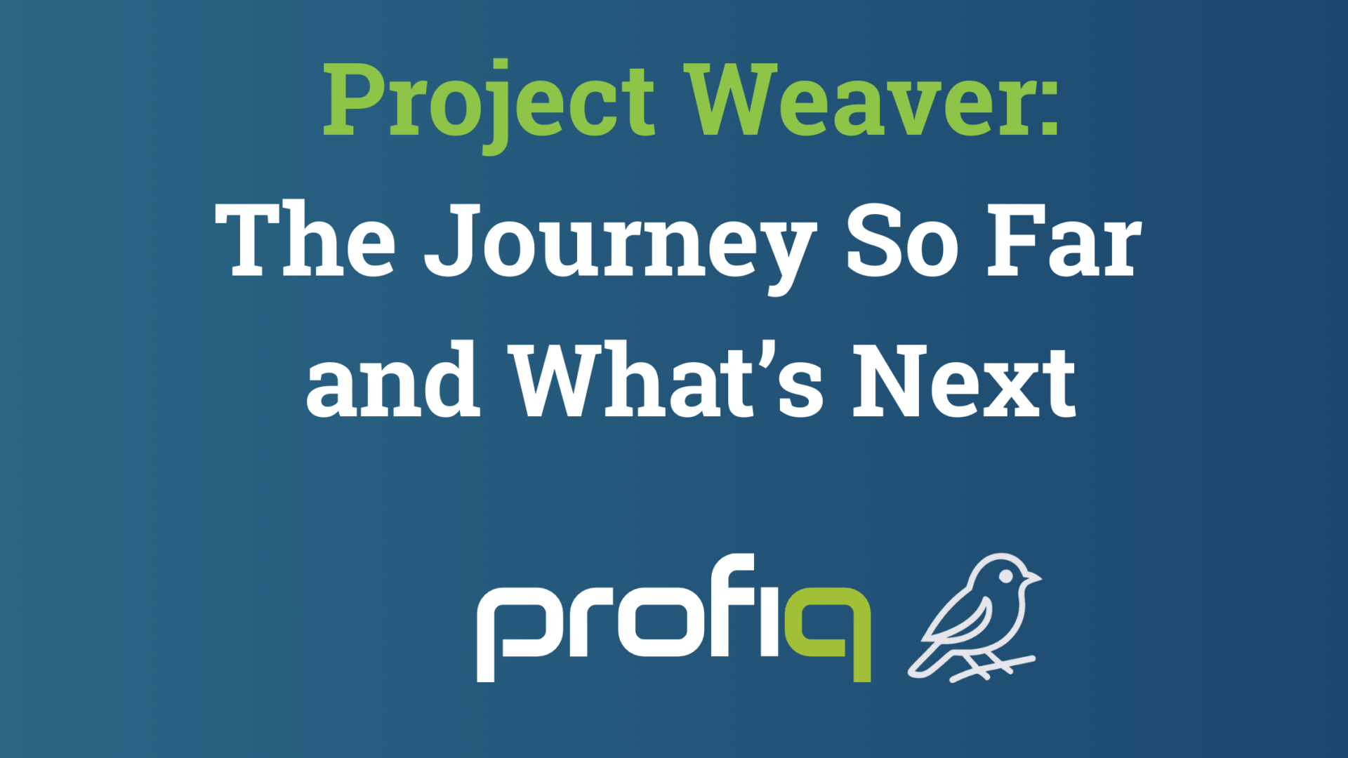 Project Weaver Journey