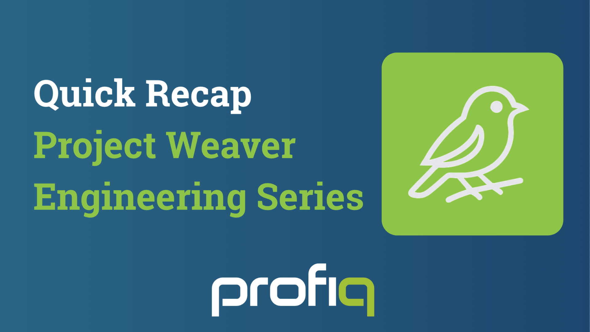 Project Weaver Recap